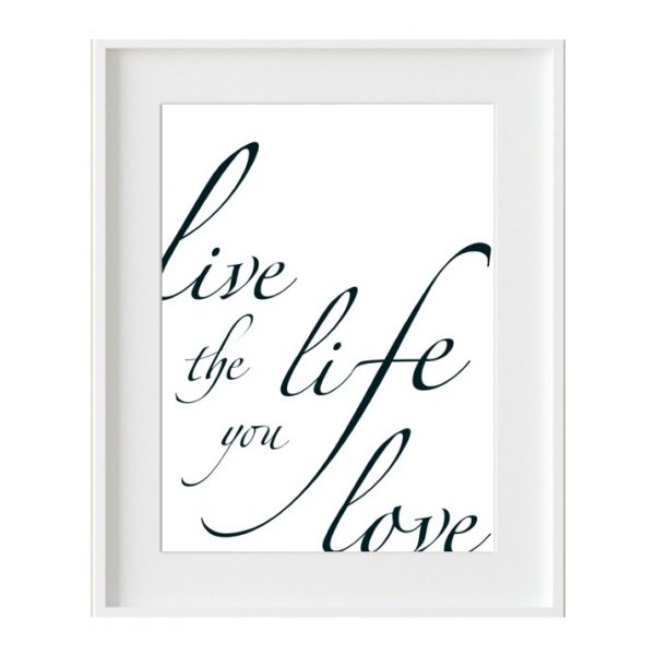 Cuadro Frase "Life the life you love"